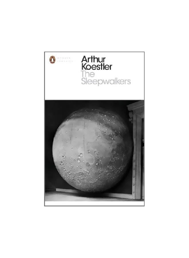 The Sleepwalkers: A History Of Man's Changing Vision Of The Universe Paperback English by Arthur Koestler - 07-08-2014