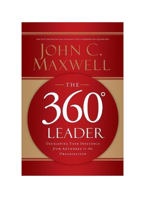 The 360 Degree Leader: Developing Your Influence From Anywhere In The Organization Paperback English by John C. Maxwell - 18-10-2011