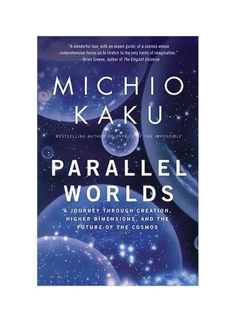 Parallel Worlds: A Journey Through Creation, Higher Dimensions, And The Future Of The Cosmos Paperback English by Department of Physics Michio Kaku - 14-02-2006