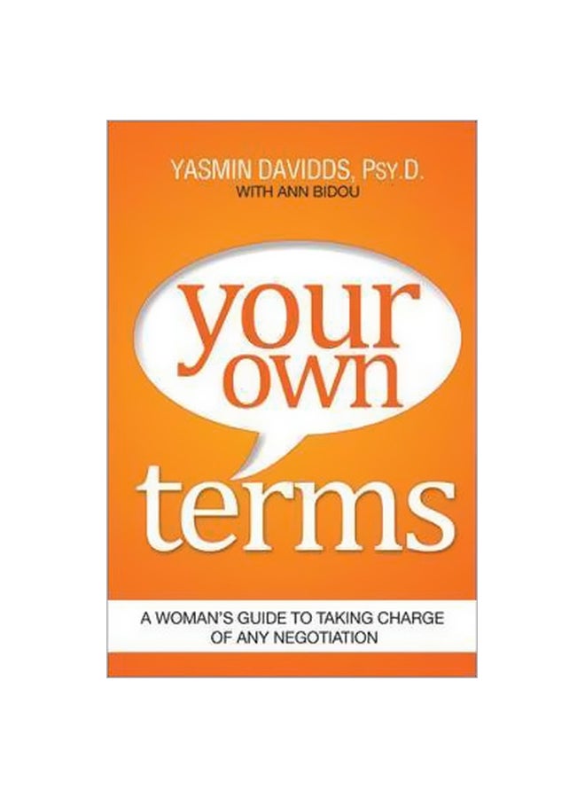 Your Own Terms: A Womans Guide To Taking Charge Of Any Negotiation Paperback English by Ann Bidou - 12-08-2015