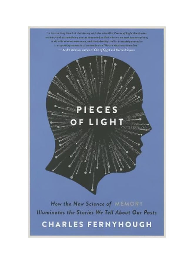 Pieces Of Light: How The New Science Of Memory Illuminates The Stories We Tell About Our Pasts Paperback English by Charles Fernyhough - 07-01-2014 