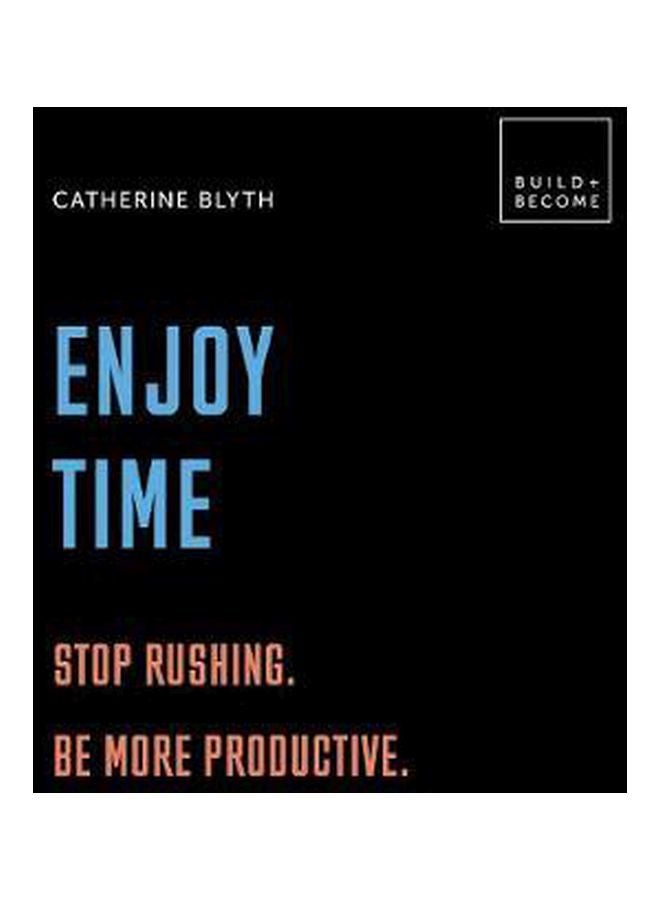 Enjoy Time: Stop Rushing Be More Productive Hardcover English by Catherine Blyth - 03-01-2019 