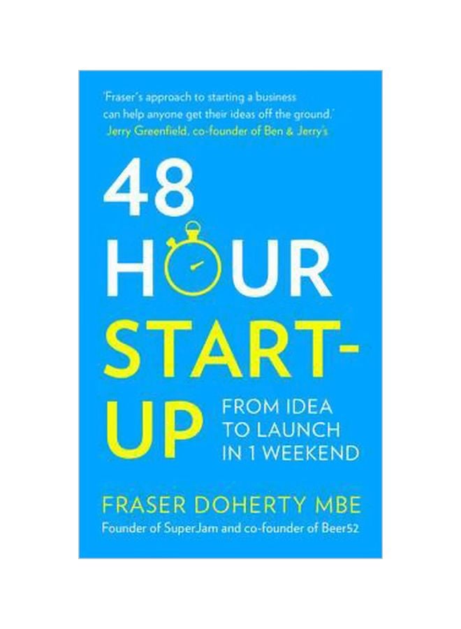 48-hour Start-up: From Idea To Launch In 1 Weekend Paperback English by Fraser Doherty - 03-01-2017 