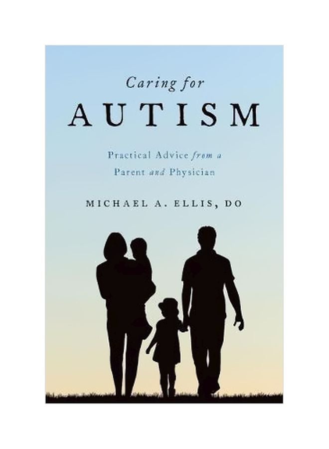 Caring For Autism : Practical Advice From A Parent And Physician Paperback English by MIchael Ellis - 06-04-2018