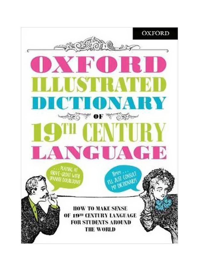 Oxford Illustrated Dictionary Of 19th Century Language Paperback English by Oxford Dictionaries - 01-06-2018