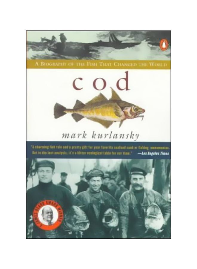 Cod: A Biography Of The Fish That Changed The World: A Biography Of The Fish That Changed The World Paperback English by Mark Kurlansky - 26-11-1998