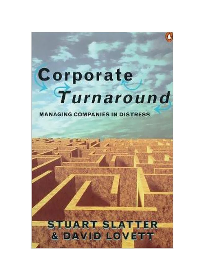 Corporate Turnaround: Managing Companies In Distress Paperback English by Stuart Slatter - 01-07-1999 