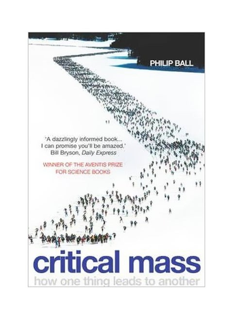 Critical Mass: How One Thing Leads To Another Paperback English by Philip Ball - 01-03-2005