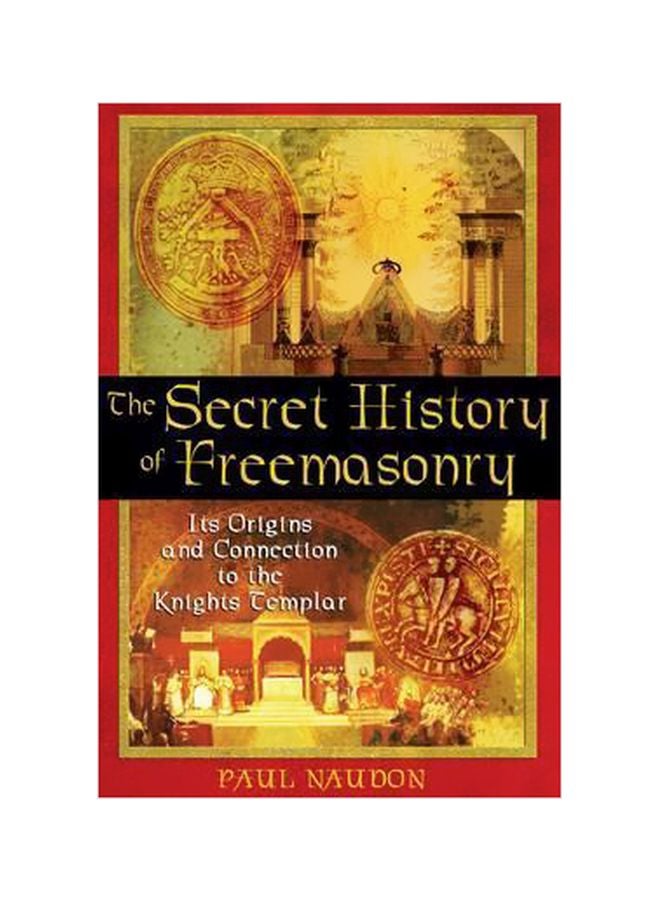 null - The Secret History Of Freemasonry : Its Origins And Connection To The Knights Templar Paperback English by Paul Naudon - 01-05-2005 - Image 1