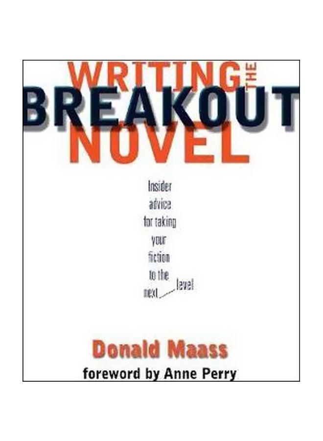 Writing The Breakout Novel: Winning Advice from A Top Agent And His Best-selling Client Paperback English by Donald Maass - 24-10-2002