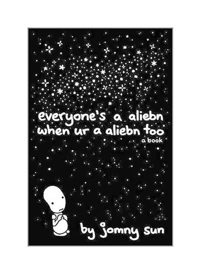 Everyone's A Aliebn When Ur A Aliebn Too: A Book Hardcover English by Jomny Sun - 20-09-2017