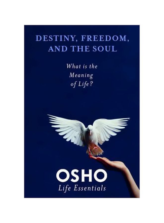 Destiny, Freedom, And The Soul: What Is The Meaning Of Life?: Life Essentials Paperback English by Osho - 28-04-2010 