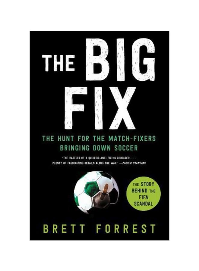 The Big Fix: The Hunt For The Match Fixers Bringing Down Soccer Paperback English by Brett Forrest - 30-06-2015