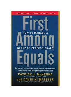First Among Equals: How To Manage A Group Of Professionals Paperback English by Patrick J McKenna - 04-04-2005