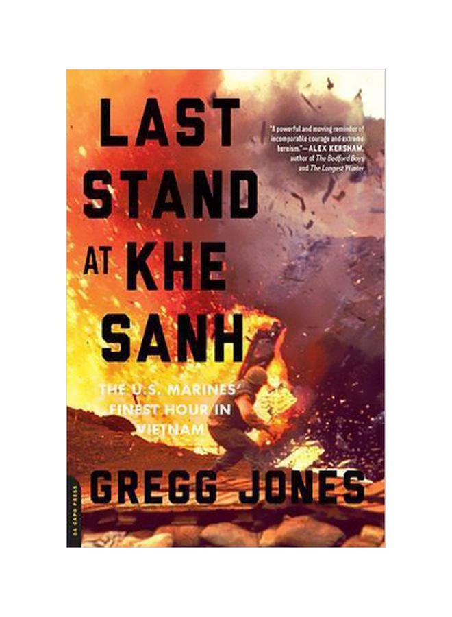 Last Stand At Khe Sanh: The U.S. Marines' Finest Hour In Vietnam Paperback English by Gregg R. Jones - 14-04-2015 