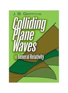 Colliding Plane Waves In General Relativity Paperback English by J. B. Griffiths - 15-03-2016 