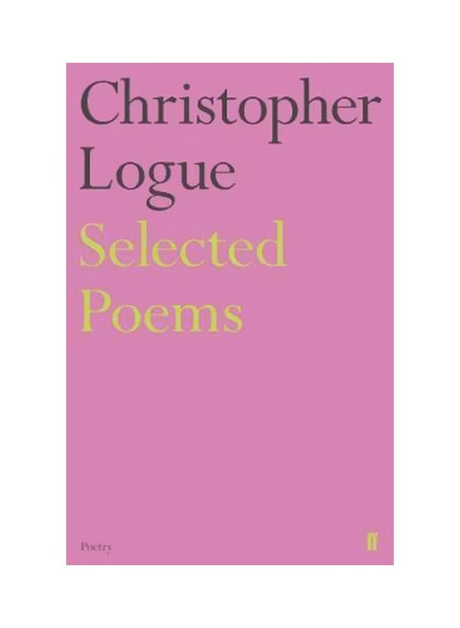 Selected Poems Paperback English by Christopher Logue - 13-08-2019 