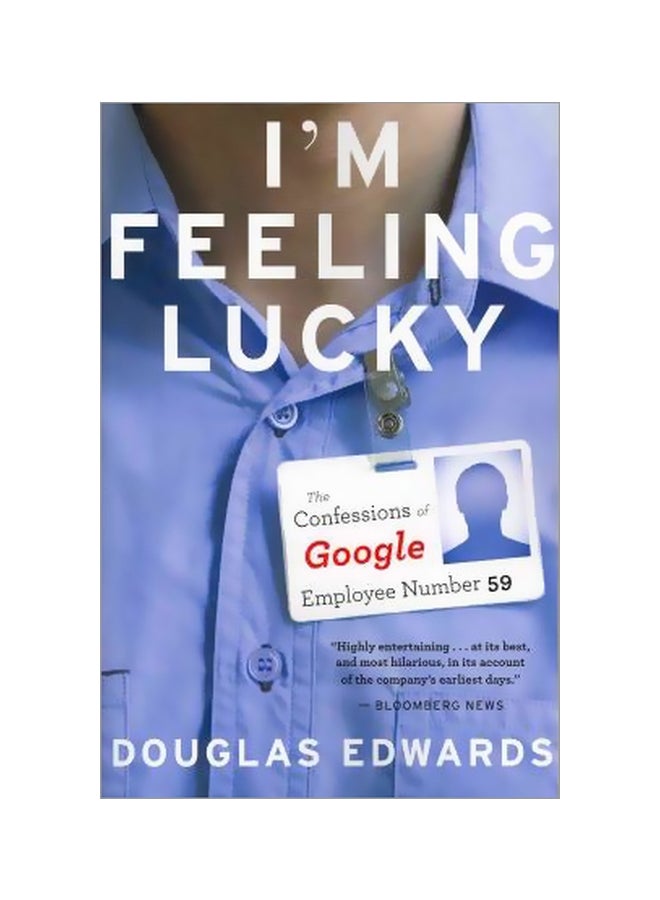 I'm Feeling Lucky: The Confessions Of Google Employee Number 59 Paperback English by Douglas Edwards - 03-04-2012