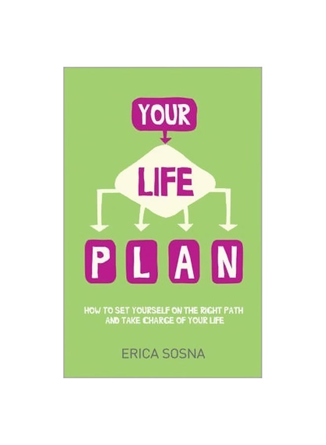 Your Life Plan : How To Set Yourself On The Right Path And Take Charge Of Your Life Paperback English by Erica Sosna - 21-04-2014 