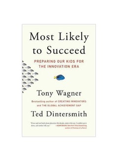 Most Likely To Succeed: Preparing Our Kids For The Innovation Era Paperback English by Tony Wagner - 12-01-2017 