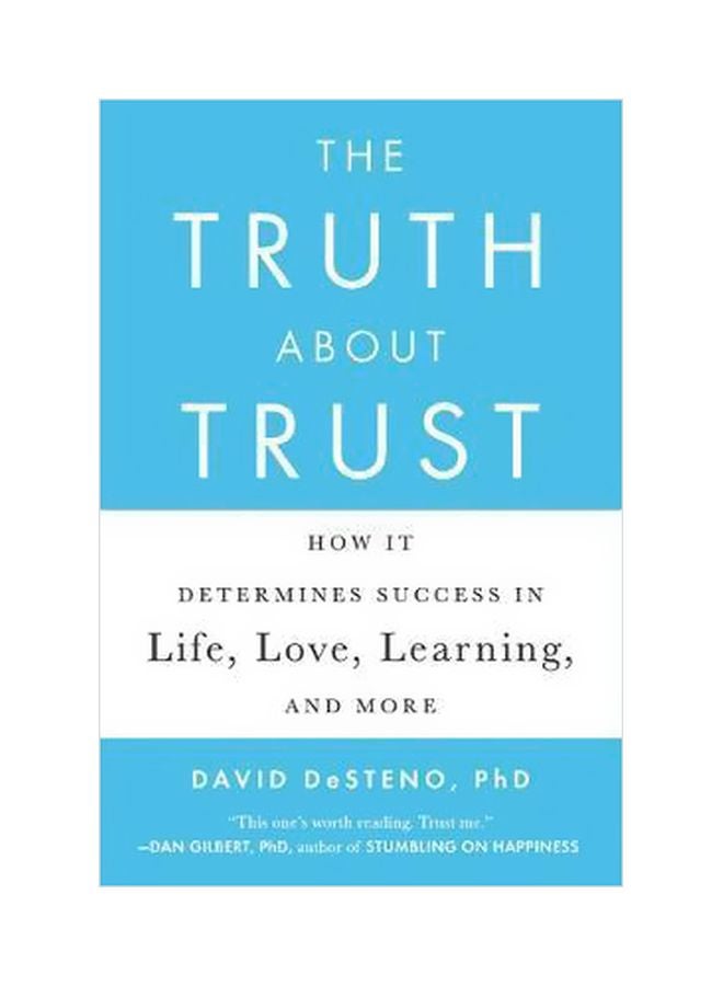 The Truth About Trust: How It Determines Success In Life, Love, Learning, And More Paperback English by David Desteno - 29-09-2015