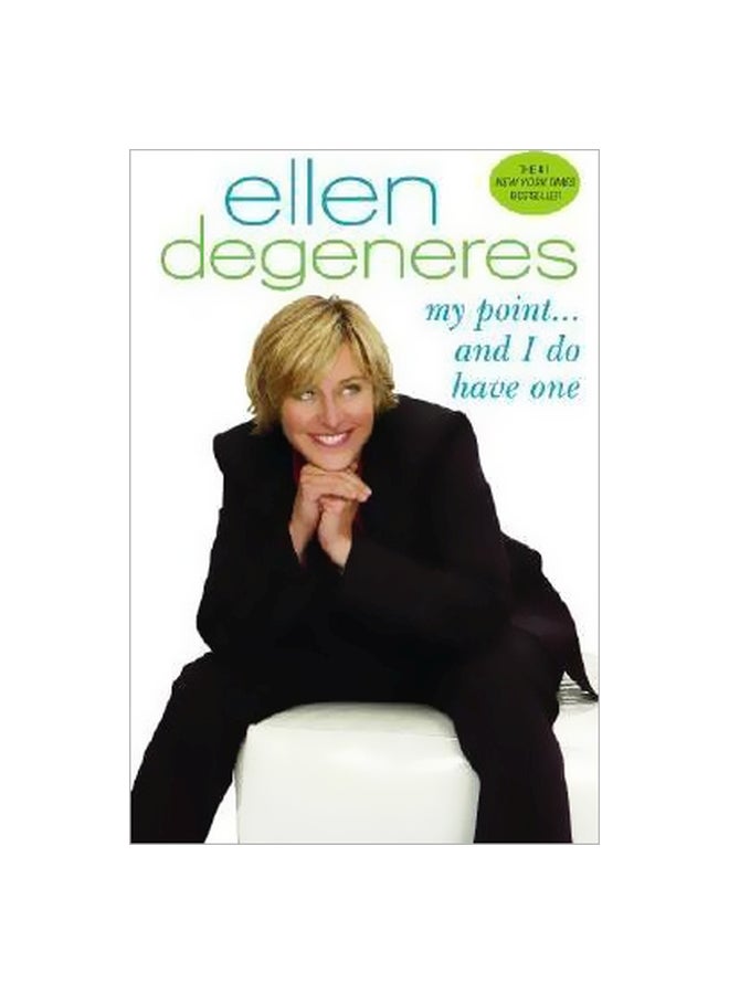My Point . . . And I Do Have One Paperback English by Ellen DeGeneres - 39525
