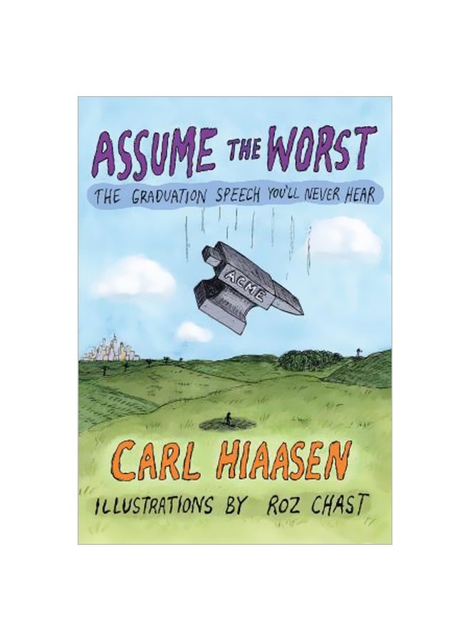 Assume The Worst: The Graduation Speech You'll Never Hear Hardcover English by Carl Hiaasen - 10-04-2018