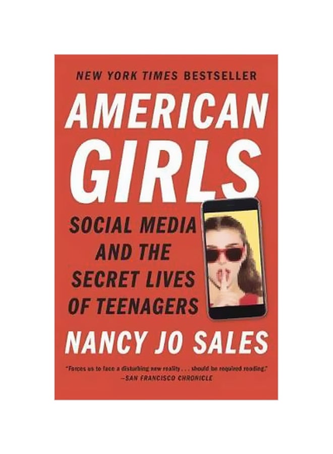American Girls : Social Media And The Secret Lives Of Teenagers Paperback English by Nancy Jo Sales - 01-02-2017