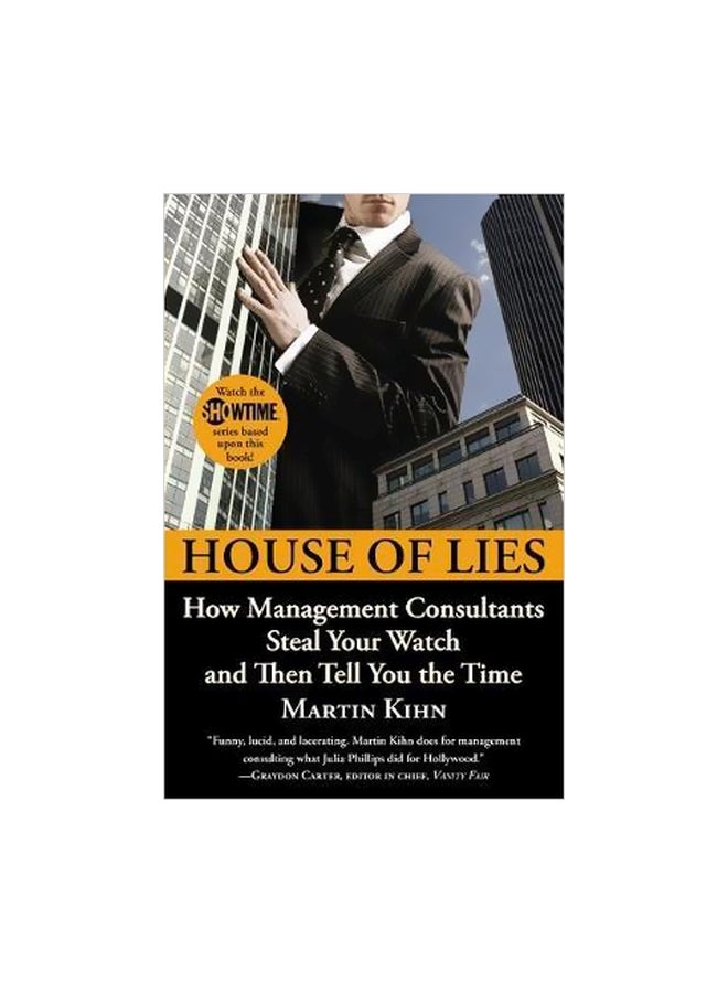 House Of Lies: How Management Consultants Steal Your Watch And Then Tell You The Time Paperback English by Martin Kihn - 02-02-2012 