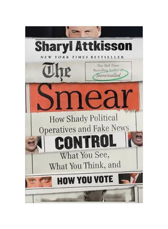 The Smear: How Shady Political Operatives And Fake News Control What You See, What You Think, And How You Vote Paperback English by Sharyl Attkisson - 26-06-2018