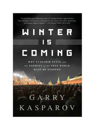 Winter Is Coming : Why Vladimir Putin And The Enemies Of The Free World Must Be Stopped Paperback English by Garry Kasparov - 02-11-2015 - v1562595092/N27581253A_1