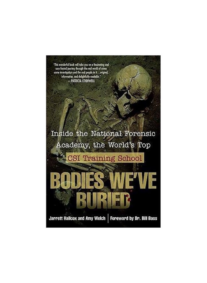 Bodies We've Buried : Inside The National Forensic Academy, The World's Top Csi Training School Paperback English by Jarrett Hallcox - 01-05-2007