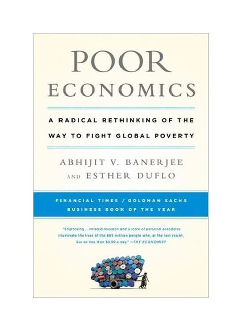 Poor Economics: A Radical Rethinking Of The Way To Fight Global Poverty Paperback English by Abhijit Banerjee - 24-04-2012
