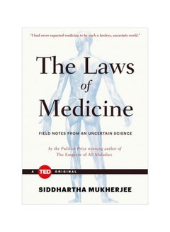 The Laws Of Medicine: Field Notes From An Uncertain Science Hardcover English by Siddhartha Mukherjee - 13-10-2015 - v1562595095/N27579668A_1