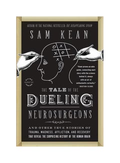 The Tale Of The Dueling Neurosurgeons Paperback English by Sam Kean - 42164 