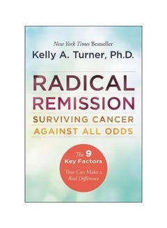 Radical Remission: Surviving Cancer Against All Odds Paperback English by Kelly A. Turner - 15-10-2015 