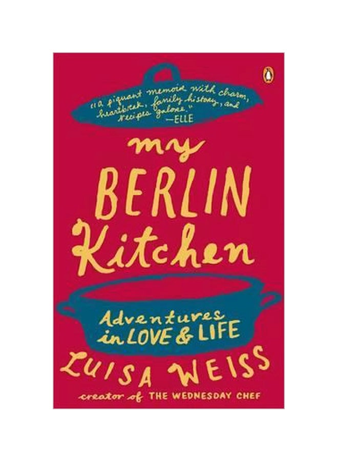 My Berlin Kitchen Paperback English by Luisa Weiss - 31-07-2014 