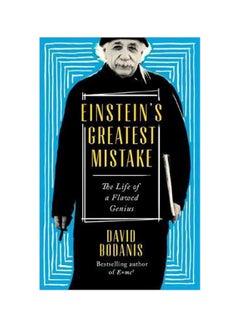 Einstein's Greatest Mistake : The Life Of A Flawed Genius Paperback English by David Bodanis - 30-05-2017 