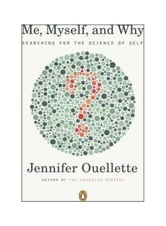 Me, Myself And Why: Searching For The Science Of Self Paperback English by Jennifer Ouellette - 05-06-2014