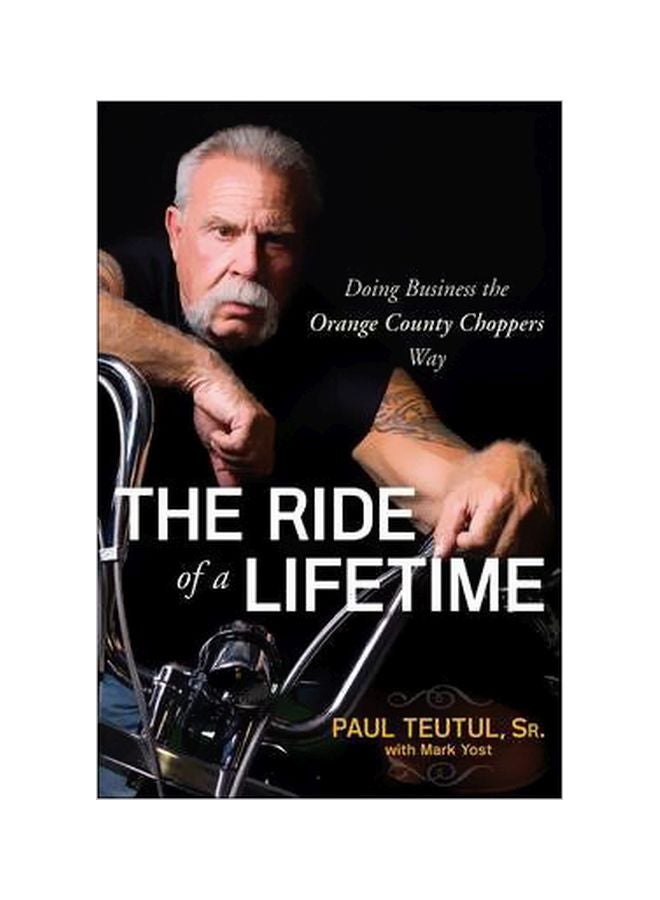 null - The Ride Of A Lifetime: Doing Business The Orange County Choppers Way Paperback English by Paul Teutul - 40330 - Image 1