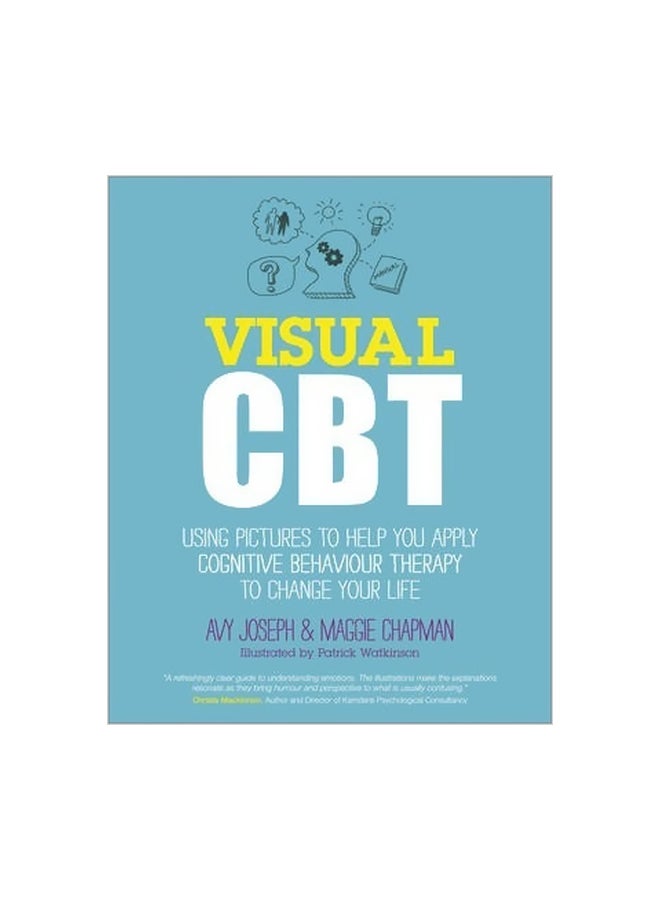Visual CBT : Using Pictures To Help You Apply Cognitive Behaviour Therapy To Change Your Life Paperback English by Avy Joseph - 04-03-2013