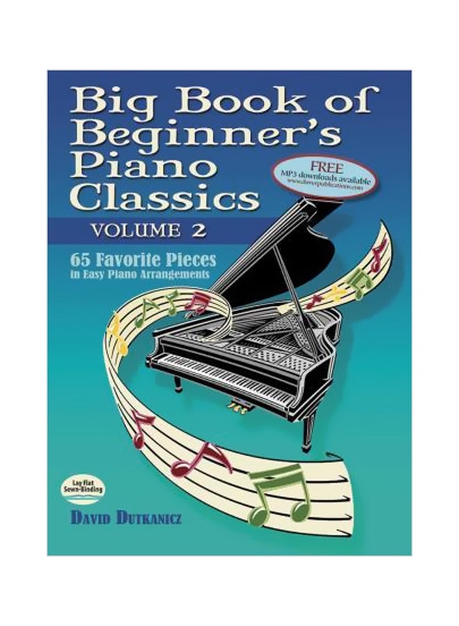 Big Book Of Beginner's Piano Classics: Volume 2- 60 Favorite Pieces In Easy Piano Arrangements Paperback English by David Dutkanicz - 18-08-2017