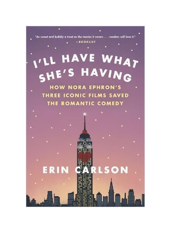 I'll Have What She's Having: How Nora Ephron's Three Iconic Films Saved The Romantic Comedy Paperback English by Erin Carlson - 08-05-2018