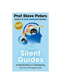 The Silent Guides : Understanding And Developing The Mind Throughout Life Paperback English by Steve Peters - 15-11-2018