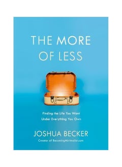 The More Of Less: Finding The Life You Want Under Everything You Own Paperback English by Joshua Becker - 20-11-2018