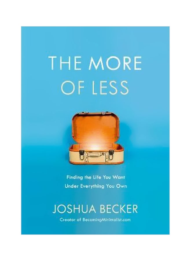 null - The More Of Less: Finding The Life You Want Under Everything You Own Paperback English by Joshua Becker - 20-11-2018 - Image 1