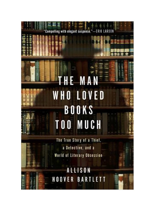 The Man Who Loved Books Too Much Paperback English by Allison Hoover Bartlett - 22-07-2011 