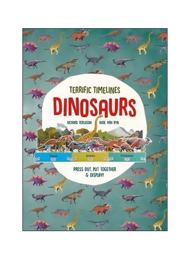 Terrific Timelines: Dinosaurs : "Press Out, Put Together And Display!" Paperback English by Richard Ferguson and Aude - 07-07-2018 