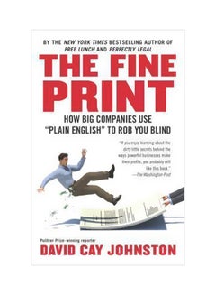 The Fine Print: How Big Companies Use Plain English To Rob You Blind Paperback English by David Cay Johnston - 27-08-2013 