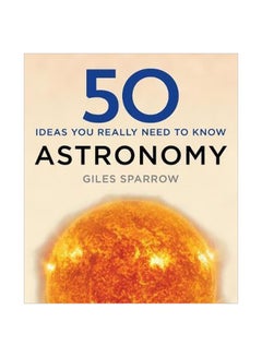 Astronomy: 50 Ideas You Really Need To Know Hardcover English by Giles Sparrow - 42558 - v1562595326/N27579182A_1